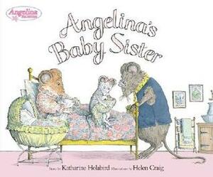 Angelina's Baby Sister by Helen Craig, Katharine Holabird