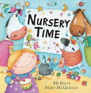 Nursery Time by Mary McQuillan, Mij Kelly