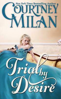 Trial by Desire by Courtney Milan