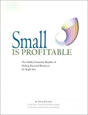 Small Is Profitable by Amory B. Lovins