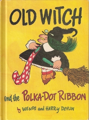 Old Witch and the Polka-Dot Ribbon by Wende Devlin, Harry Devlin