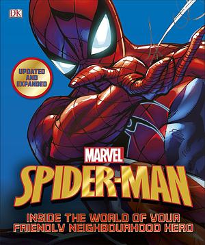 Spider-Man Inside the World of Your Friendly Neighbourhood H by Matthew K. Manning, Matthew K. Manning