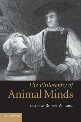 The Philosophy of Animal Minds by 
