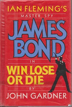 Win, Lose, Or Die by John Gardner