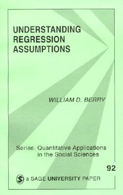 Understanding Regression Assumptions by William D. Berry