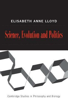 Science, Politics, and Evolution by Elisabeth A. Lloyd