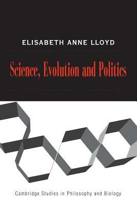 Science, Politics, and Evolution by Elisabeth A. Lloyd
