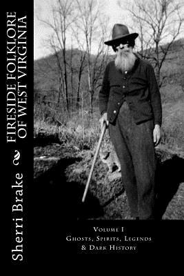 Fireside Folklore of West Virginia: Vol. I by Sherri Brake