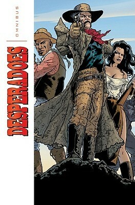 Desperadoes Omnibus by John Cassaday, Jeffrey J. Mariotte, John Lucas