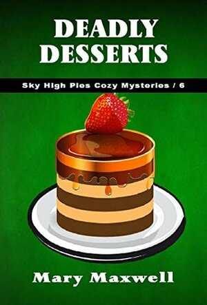 Deadly Desserts by Mary Maxwell
