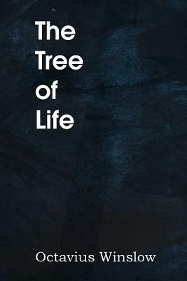 The Tree of Life by Octavius Winslow