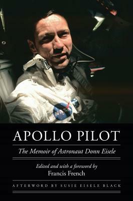 Apollo Pilot: The Memoir of Astronaut Donn Eisele by Donn Eisele