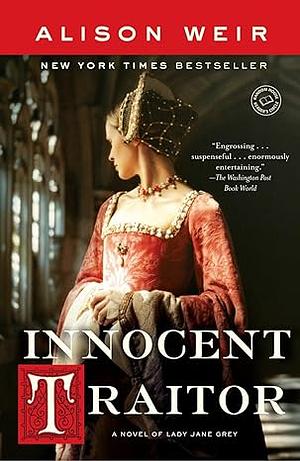 Innocent Traitor: A Novel of Lady Jane Grey by Alison Weir