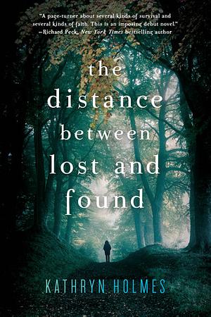 The Distance Between Lost and Found by Kathryn Holmes