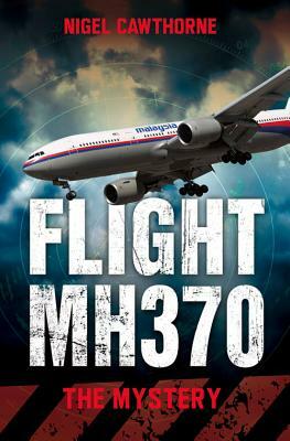 Flight MH370: The Mystery by Nigel Cawthorne