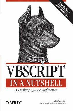 VBScript in a Nutshell (In a Nutshell (O'Reilly)) by Paul Lomax, Ron Petrusha, Matt Childs