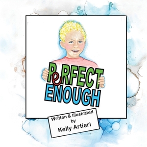 Perfect Enough by Kelly Artieri