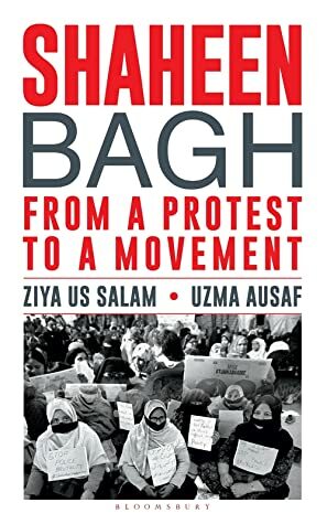 Shaheen Bagh: From a Protest to a Movement by Ziya Us Salam, Uzma Ausaf