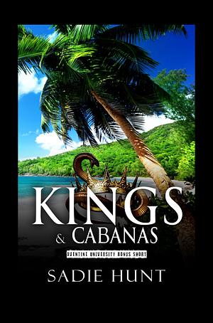 Kings & Cabanas by Sadie Hunt