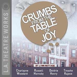 Crumbs from the Table.of Joy by Lynn Nottage