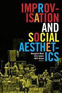 Improvisation and Social Aesthetics by Will Straw, Eric Lewis, Georgina Born