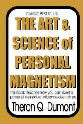 Art and Science of Personal Magnetism by Theron Q. Dumont