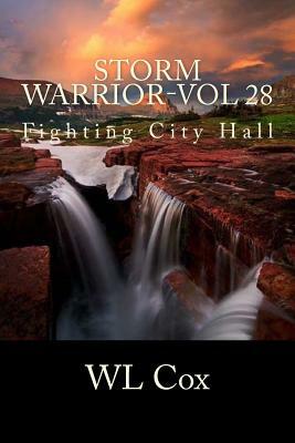 Storm Warrior-Vol 28: Fighting City Hall by Wl Cox