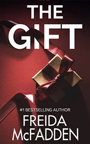 The Gift: A Christmas Thriller Novelette by Freida McFadden