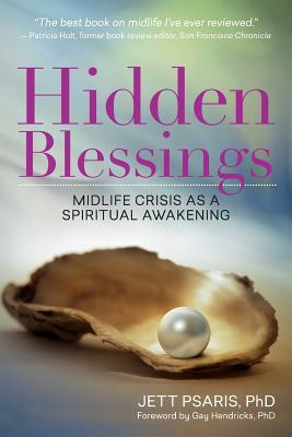 Hidden Blessings: Midlife Crisis As a Spiritual Awakening by Jett Psaris