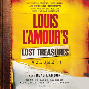 Louis l'Amour's Lost Treasures: Volume 1: Mysterious Stories, Lost Notes, and Unfinished Manuscripts from One of the World's Most Popular Novelists by Beau L'Amour, Louis L'Amour