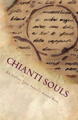 Chianti Souls: An Italian Love Story by Karen Ross
