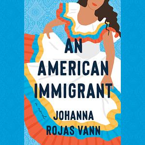 An American Immigrant by Johanna Rojas Vann