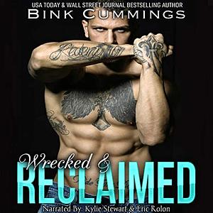 Wrecked & Reclaimed by Bink Cummings