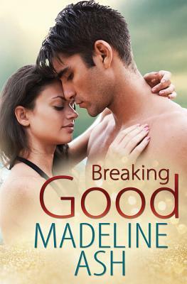 Breaking Good by Madeline Ash