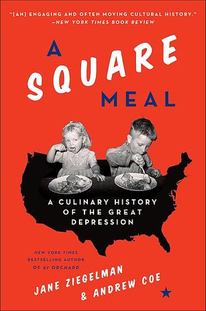 A Square Meal: A Culinary History of the Great Depression: A James Beard Award Winner by Jane Ziegelman