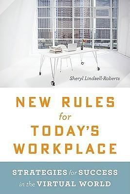 New Rules For Today's Workplace: Strategies for Success in the Virtual World by Sheryl Lindsell-Roberts, Sheryl Lindsell-Roberts