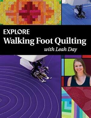 Explore Walking Foot Quilting with Leah Day by Leah Day