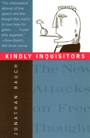 Kindly Inquisitors: The New Attacks on Free Thought by Jonathan Rauch