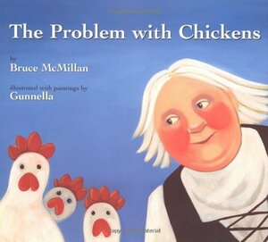 The Problem With Chickens by Bruce McMillan