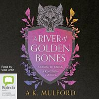 A River of Golden Bones by A.K. Mulford