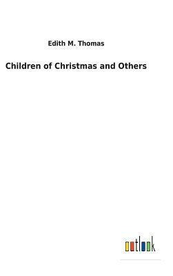 Children of Christmas and Others by Edith M. Thomas