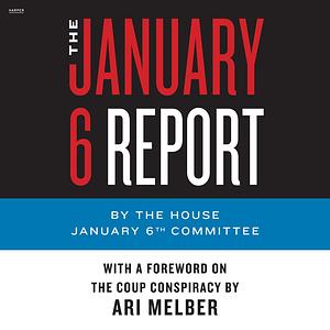 The January 6 Report by The January 6th Committee