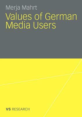 Values of German Media Users: 1986 - 2007 by Merja Mahrt