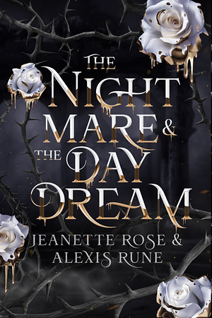 The Nightmare & The Daydream by Jeanette Rose, Alexis Rune