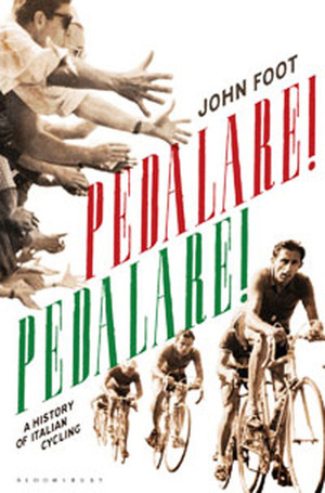 Pedalare!: A History of Italian Cycling by John Foot