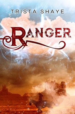 Ranger by Trista Shaye