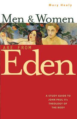 Men and Women Are from Eden: A Study Guide to John Paul II's Theology of the Body by Mary Healy