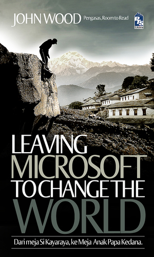 Leaving Microsoft To Change The World (Edisi Bahasa Melayu) by Tuan Iskandar Syah Ismail, John Wood