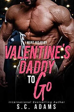 Valentine's Daddy To Go by S.C. Adams