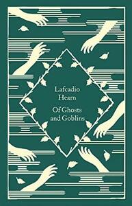 Of Ghosts and Goblins by Lafcadio Hearn
